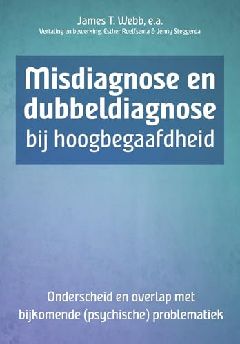 Misdiagnose en dubbeldiagnose bij hoogbegaafdheid: onderscheid en overlap met bijkomende (psychische) problematiek von Uitgeverij Koninklijke Van Gorcum BV
